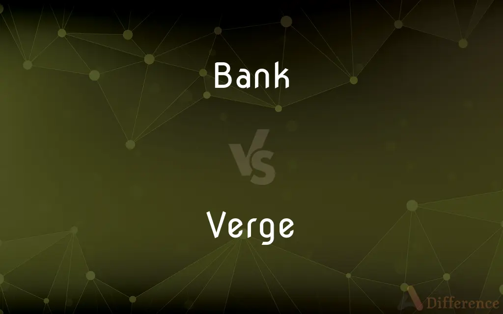 Bank vs. Verge — What's the Difference?