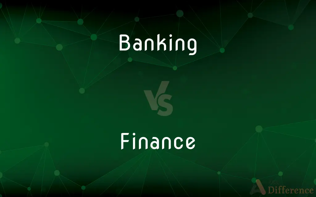 Banking vs. Finance — What's the Difference?