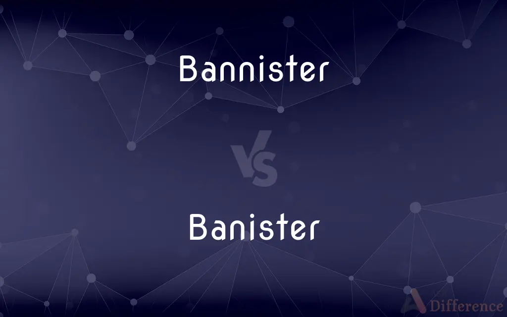 Bannister vs. Banister — What's the Difference?