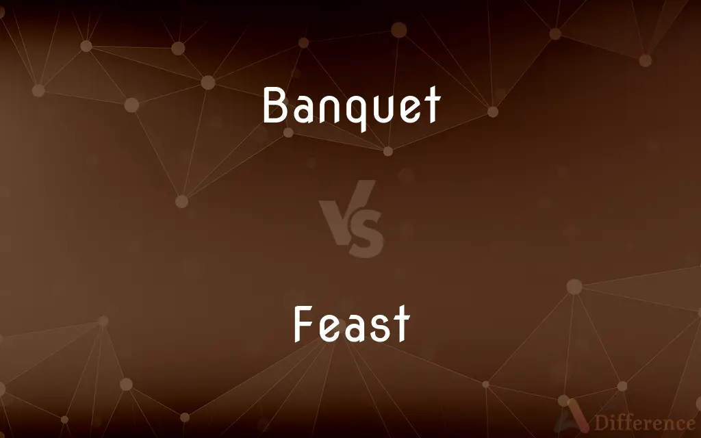 Banquet vs. Feast — What's the Difference?