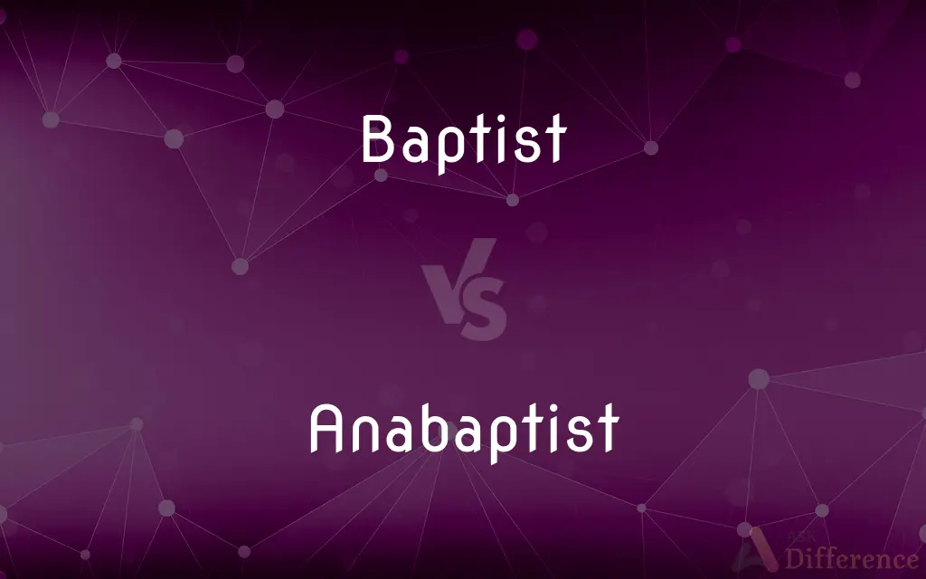 Baptist vs. Anabaptist — What's the Difference?