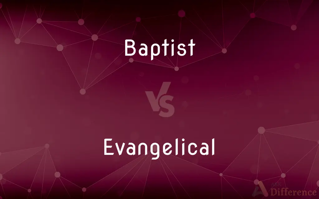 Baptist vs. Evangelical — What's the Difference?