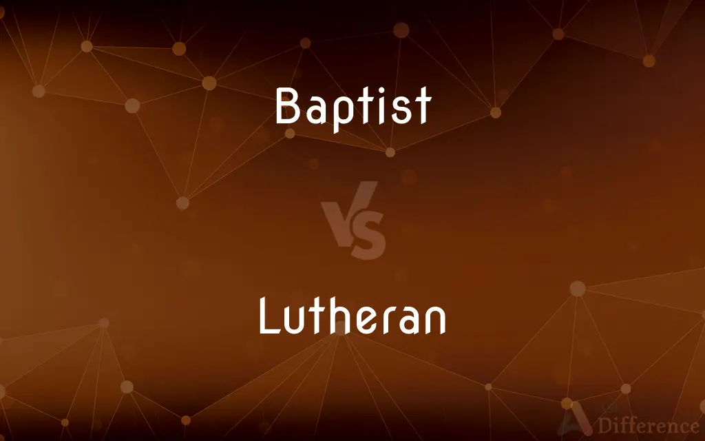 Baptist vs. Lutheran — What's the Difference?