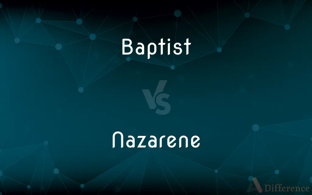 Baptist vs. Nazarene — What's the Difference?