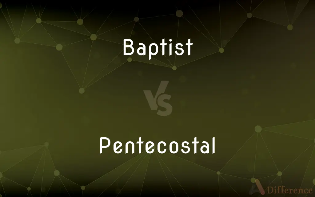 Baptist vs. Pentecostal — What's the Difference?