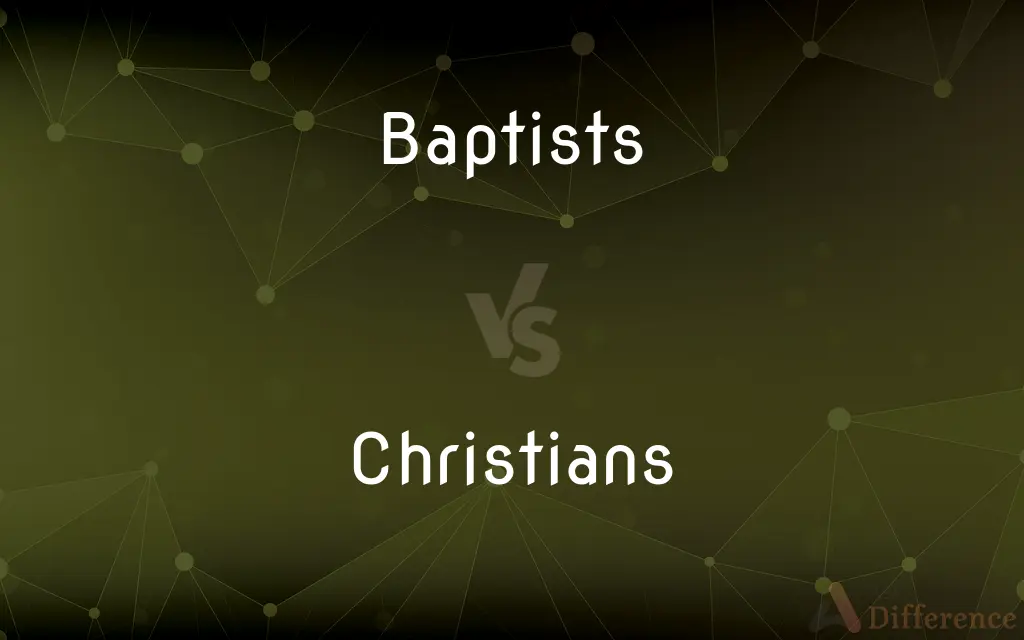 Baptists vs. Christians — What's the Difference?