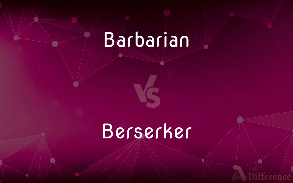 Barbarian vs. Berserker — What's the Difference?