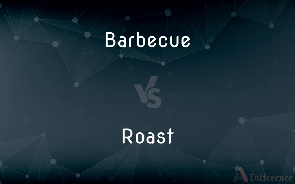 Barbecue vs. Roast — What's the Difference?