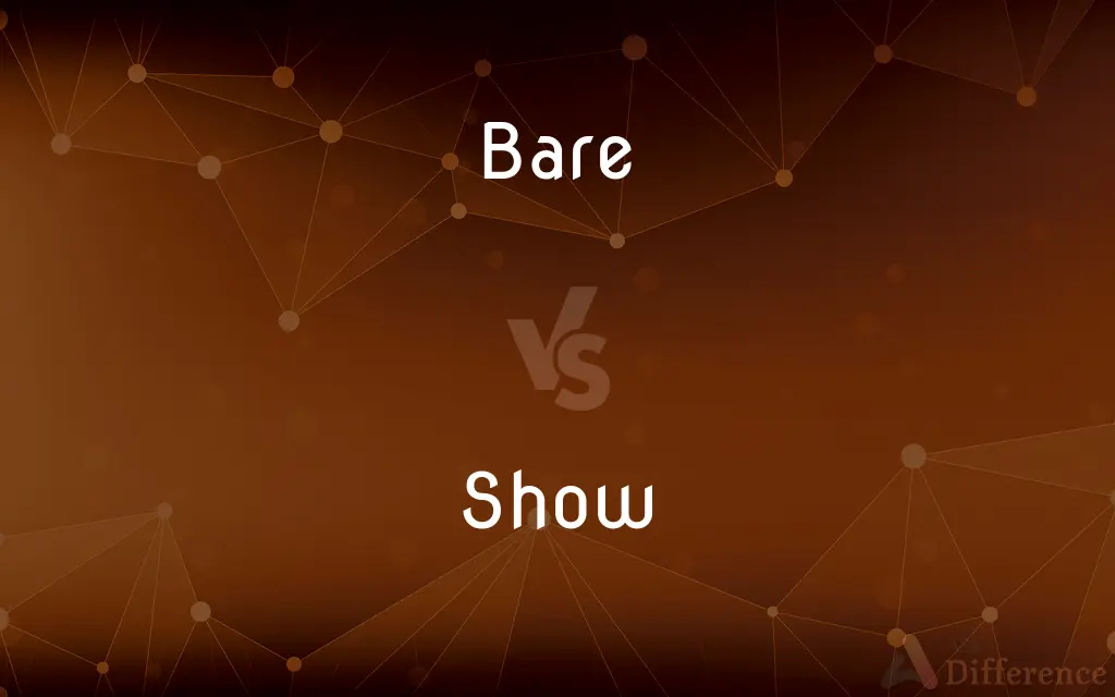 Bare vs. Show — What's the Difference?