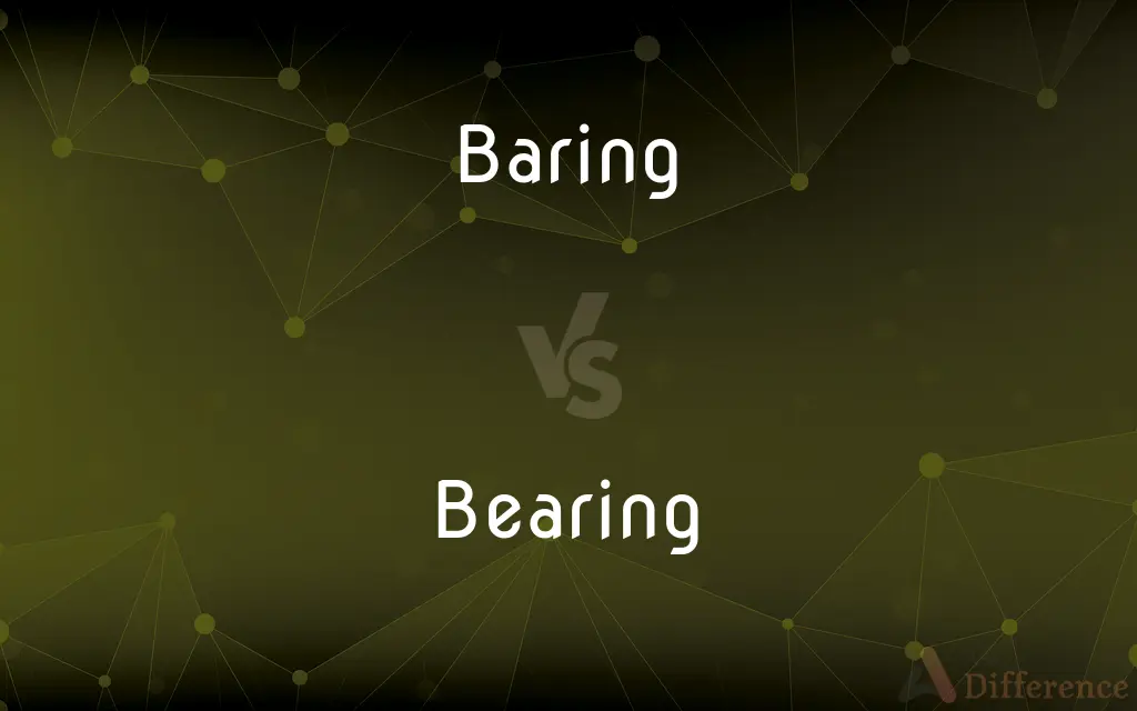 Baring vs. Bearing — What's the Difference?
