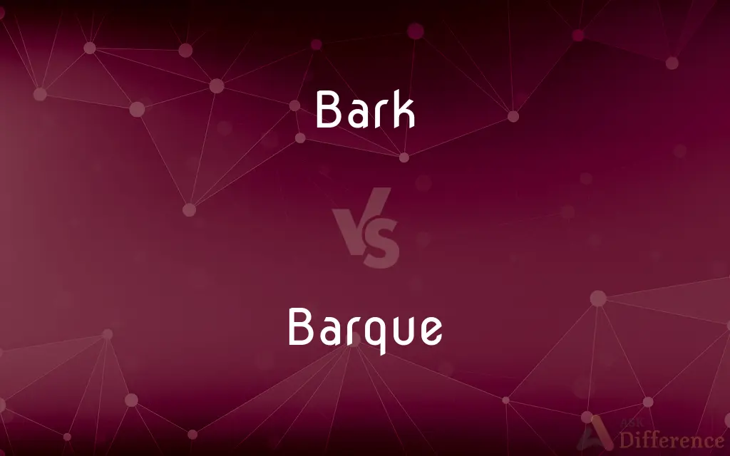 Bark vs. Barque — What's the Difference?