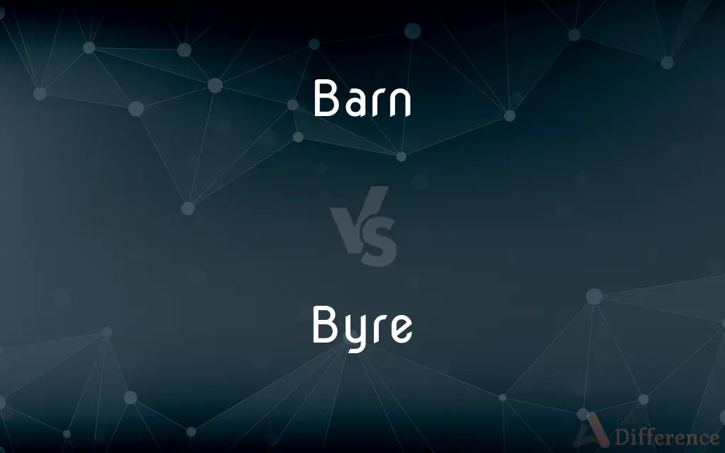 Barn vs. Byre — What's the Difference?