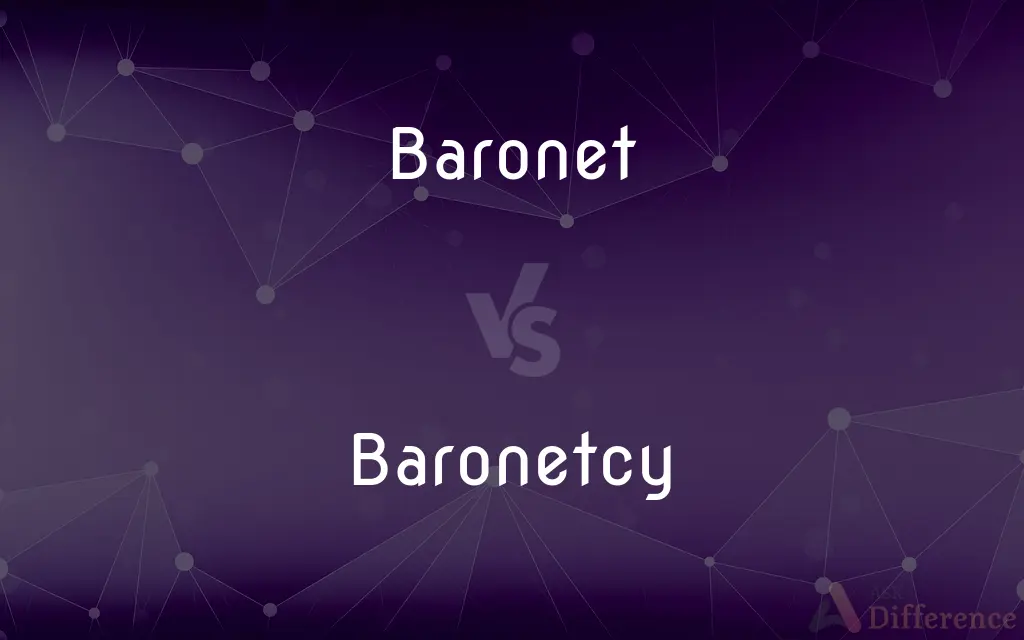 Baronet vs. Baronetcy — What's the Difference?