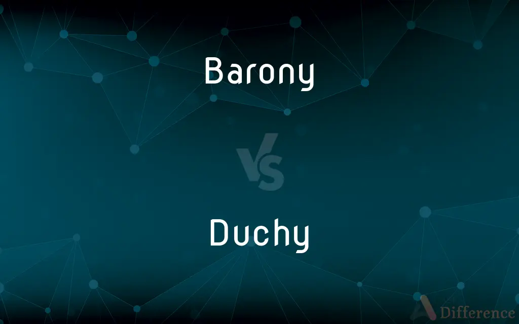 Barony vs. Duchy — What's the Difference?
