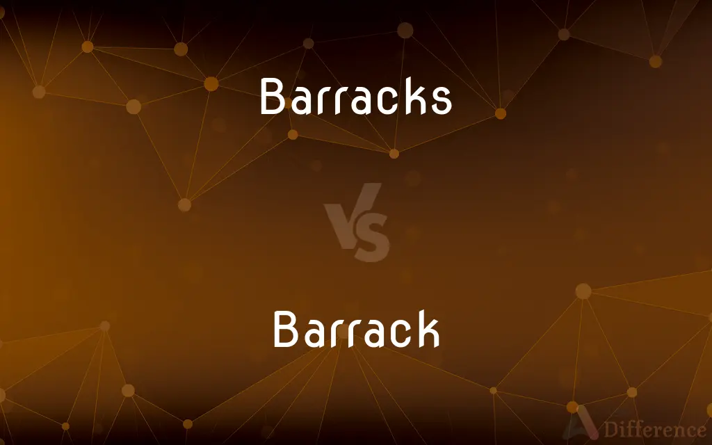 Barracks vs. Barrack — What's the Difference?