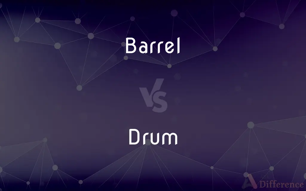 Barrel vs. Drum — What's the Difference?