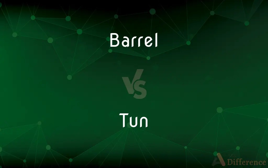 Barrel vs. Tun — What's the Difference?