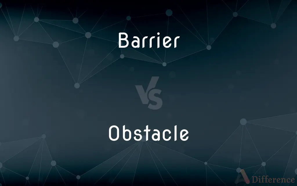 Barrier vs. Obstacle — What's the Difference?