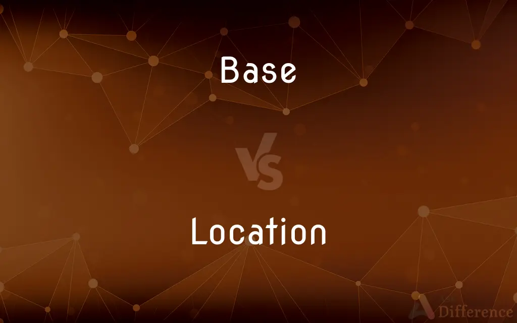 Base vs. Location — What's the Difference?