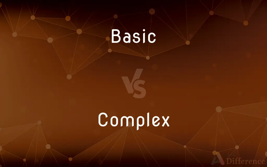 Basic vs. Complex — What's the Difference?