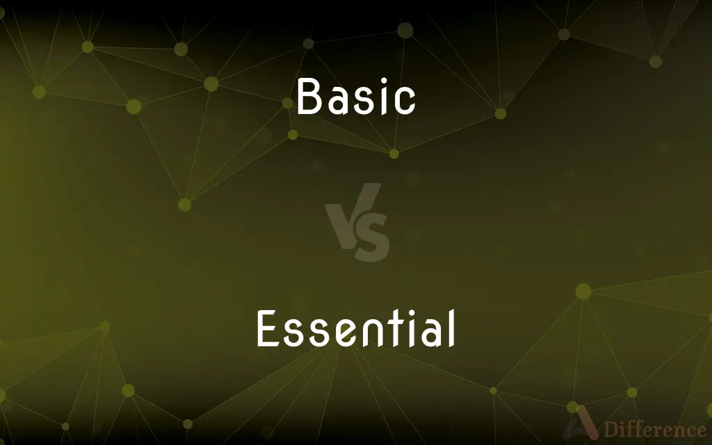 Basic vs. Essential — What's the Difference?