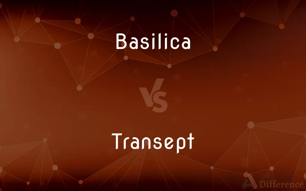 Basilica vs. Transept — What's the Difference?
