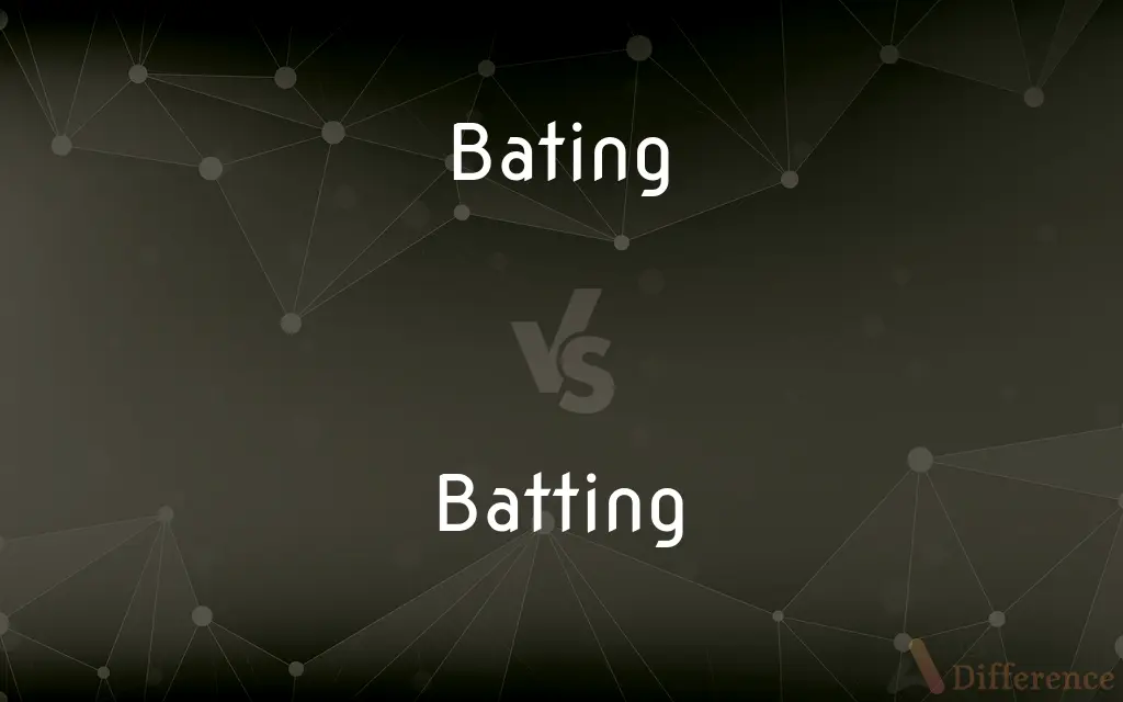 Bating vs. Batting — What's the Difference?
