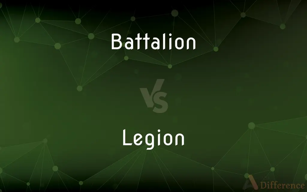 Battalion vs. Legion — What's the Difference?
