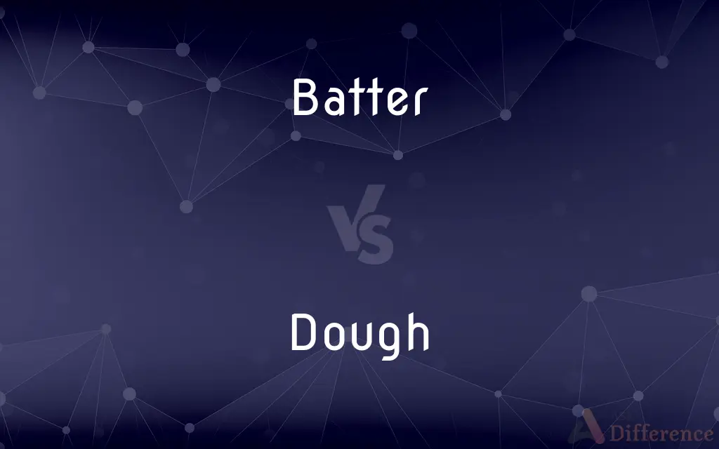 Batter vs. Dough — What's the Difference?