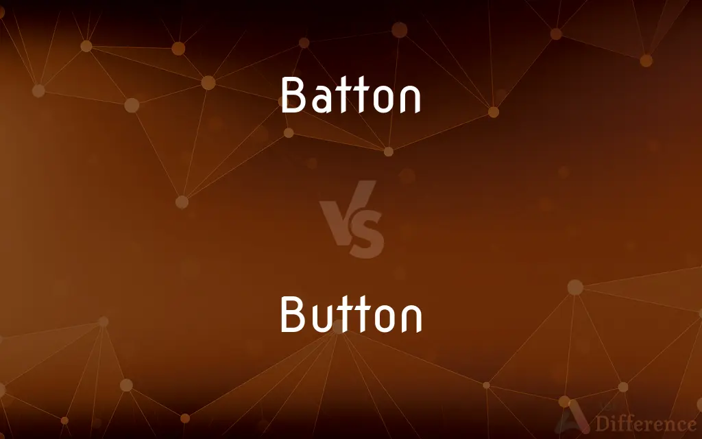 Batton vs. Button — What's the Difference?