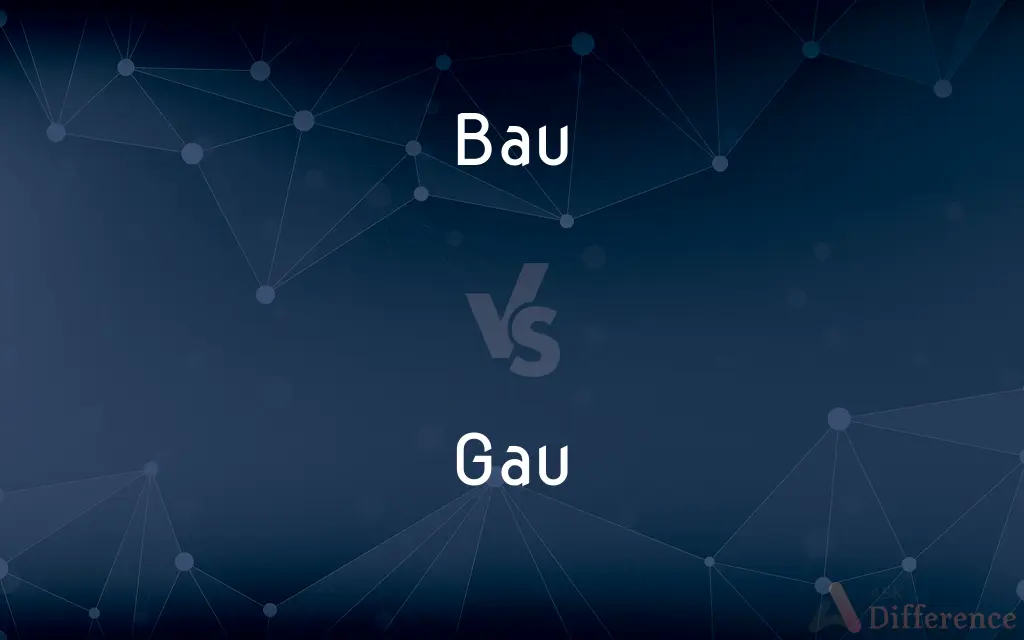 Bau vs. Gau — What's the Difference?