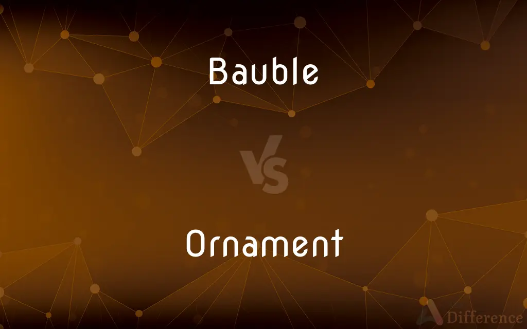Bauble vs. Ornament — What's the Difference?