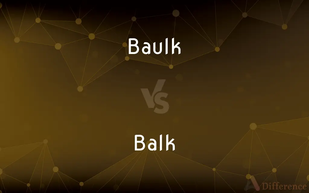 Baulk vs. Balk — What's the Difference?