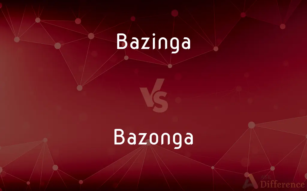 Bazinga vs. Bazonga — What's the Difference?