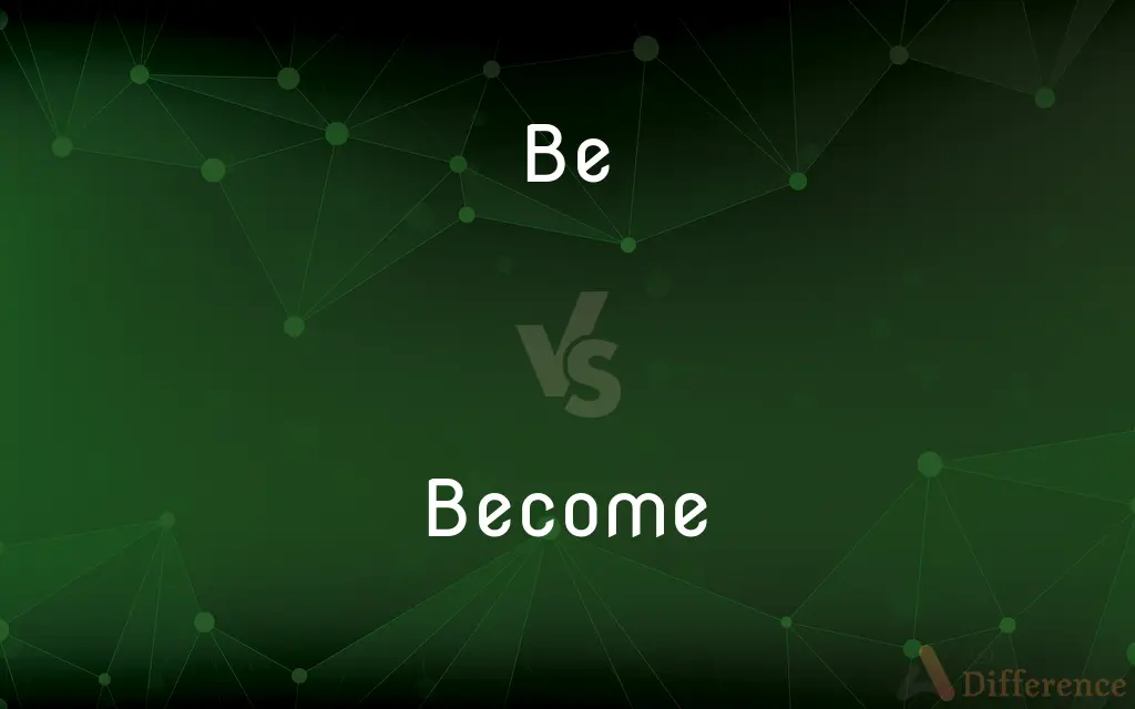 Be vs. Become — What's the Difference?