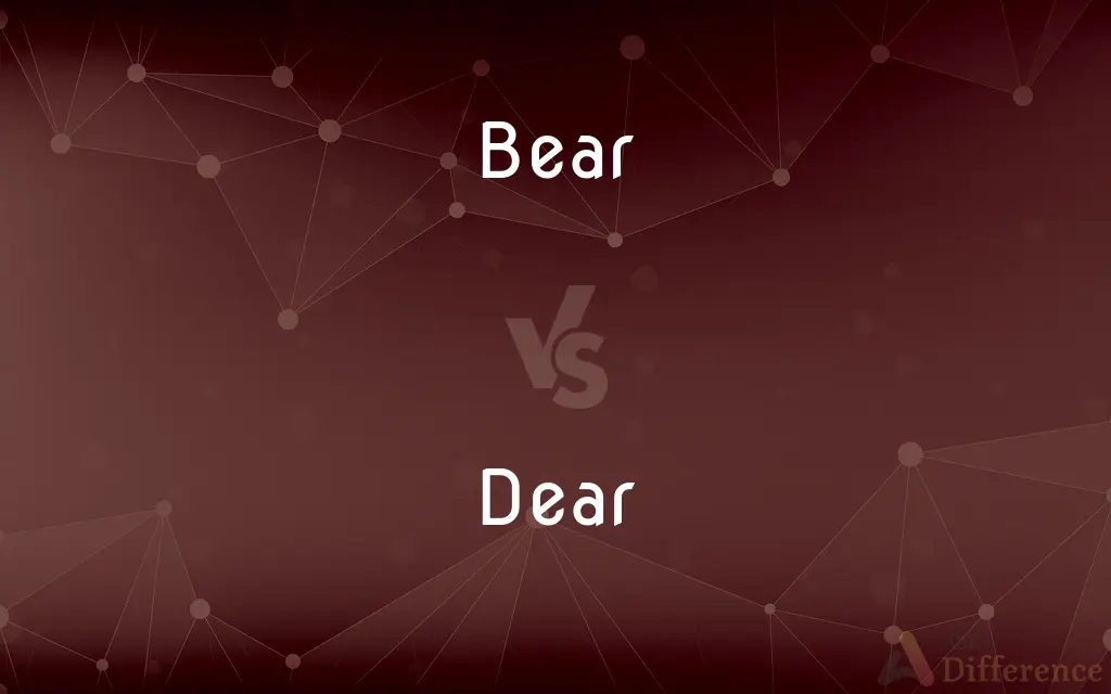 Bear vs. Dear — What's the Difference?