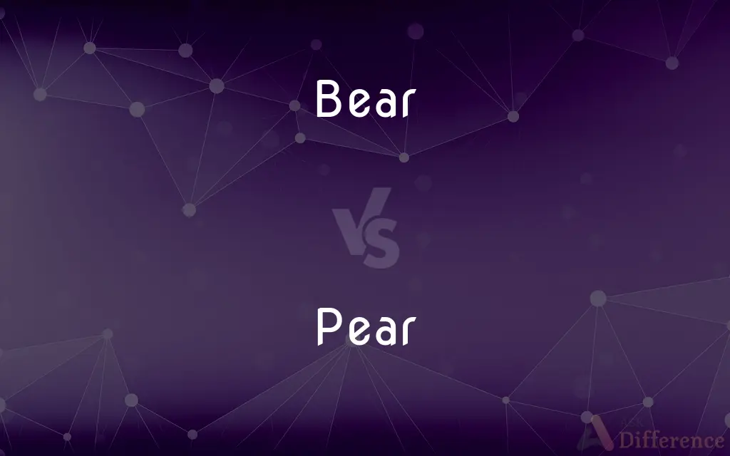 Bear vs. Pear — What's the Difference?