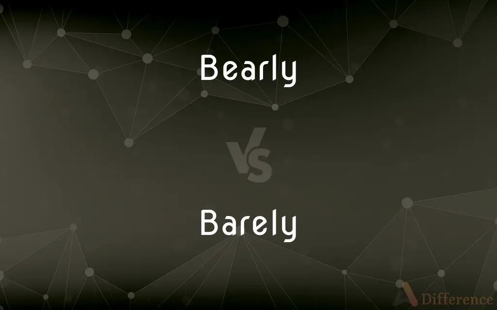 Bearly vs. Barely — Which is Correct Spelling?