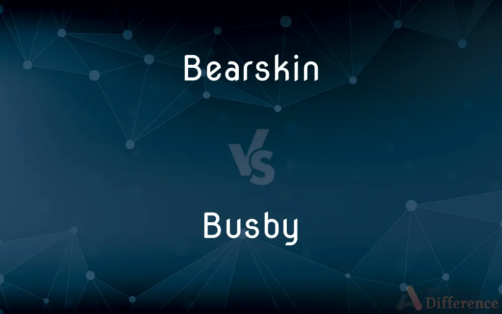 Bearskin vs. Busby — What's the Difference?