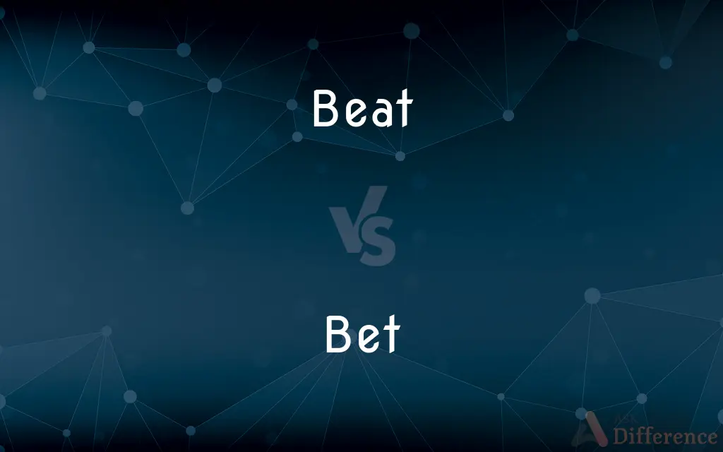 Beat vs. Bet — What's the Difference?