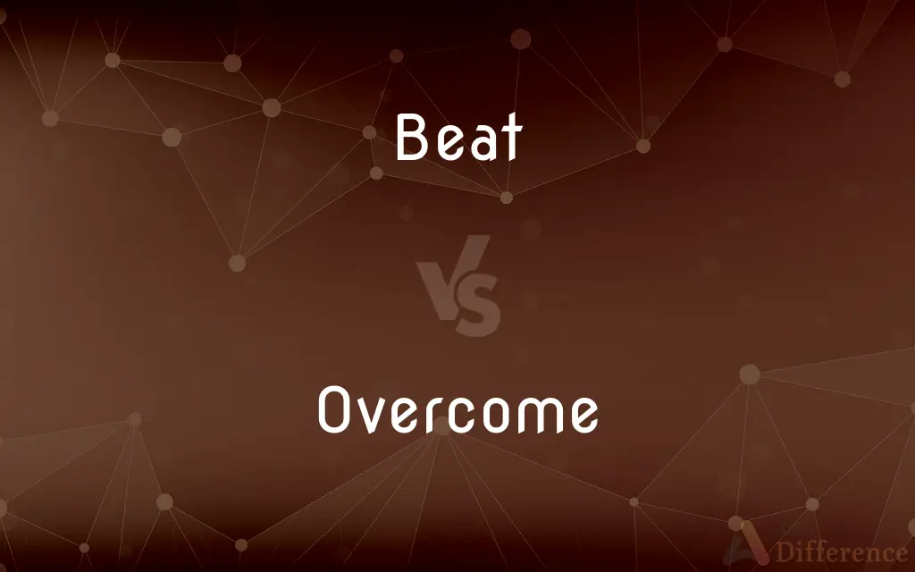 Beat vs. Overcome — What's the Difference?