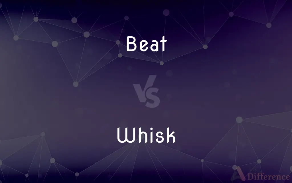 Beat vs. Whisk — What's the Difference?
