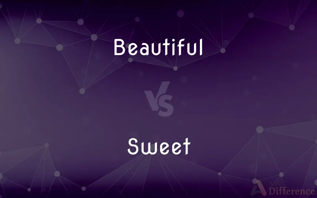 Beautiful vs. Sweet — What's the Difference?