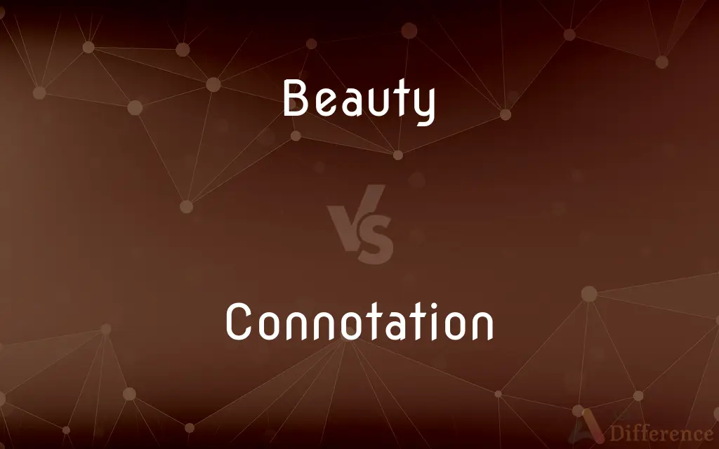 Beauty vs. Connotation — What's the Difference?