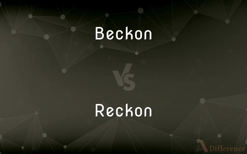 Beckon vs. Reckon — What's the Difference?