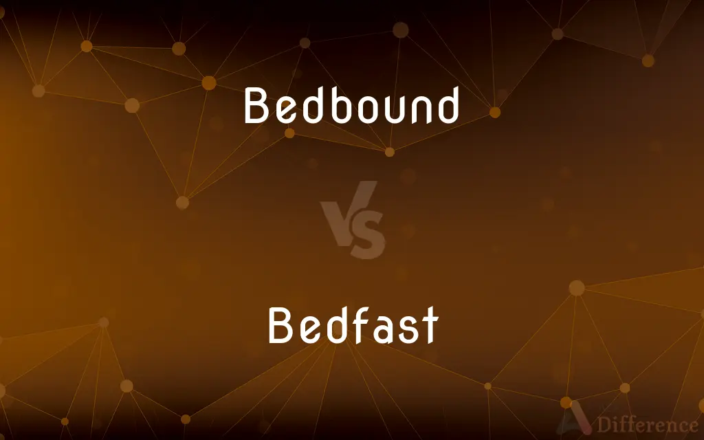 Bedbound vs. Bedfast — What's the Difference?