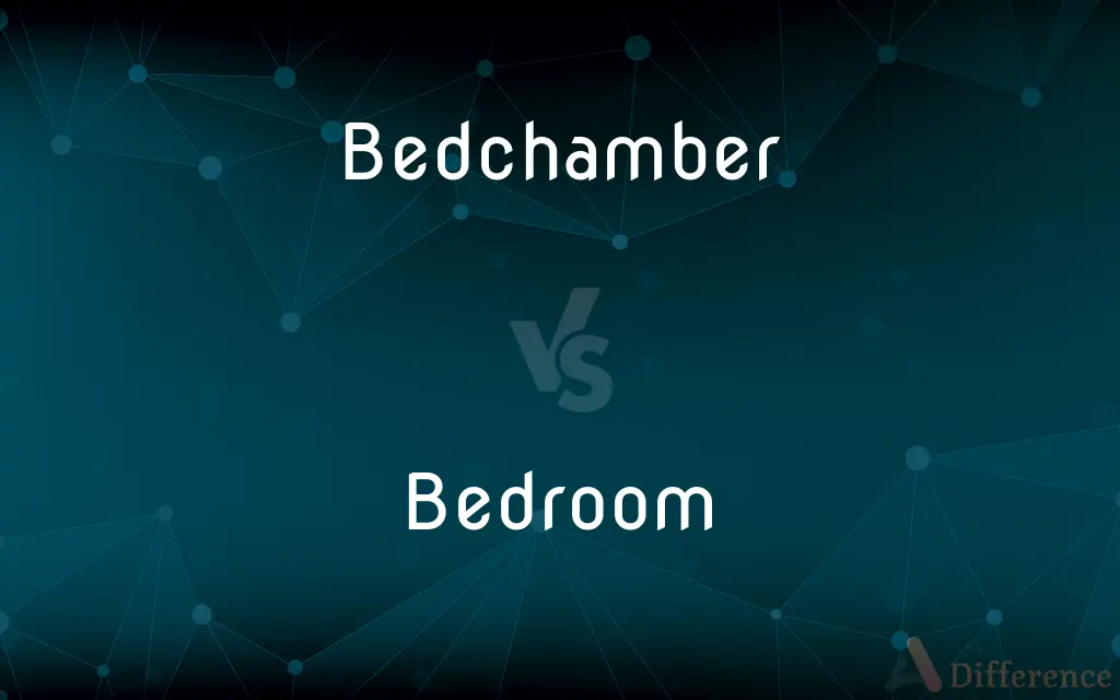 Bedchamber vs. Bedroom — What's the Difference?