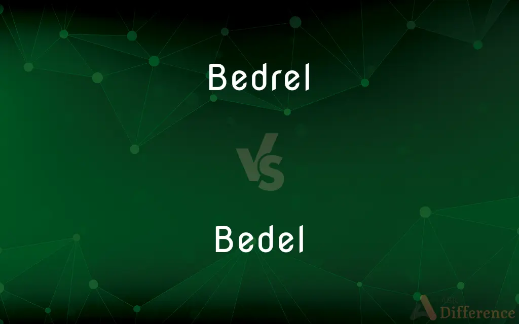 Bedrel vs. Bedel — What's the Difference?