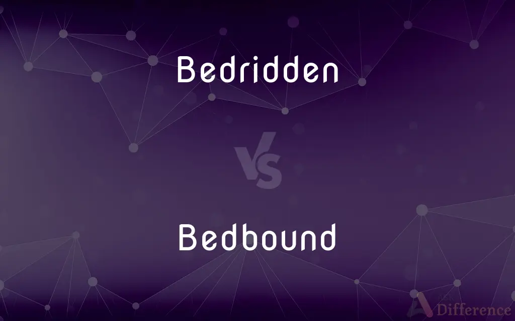 Bedridden vs. Bedbound — What's the Difference?