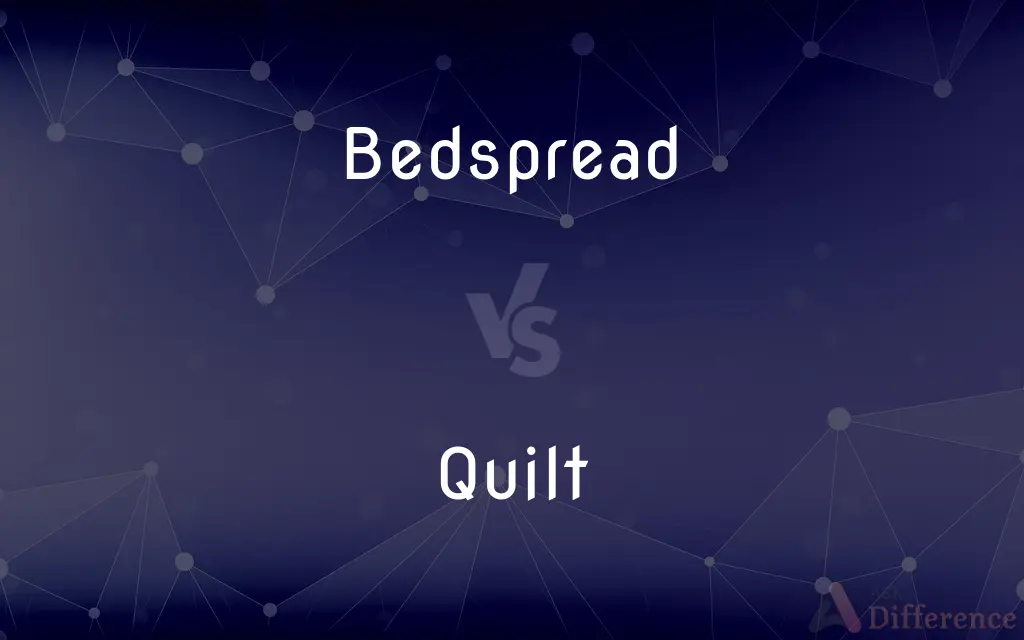 Bedspread vs. Quilt — What's the Difference?